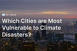 Which Cities are Most Vulnerable to Climate Disasters? | Data ReFined #55
