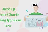 Jazz Up Your Data Visualization with Ipyvizzu -Part 1