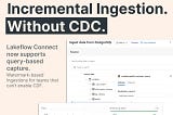 Watermark-Based Incremental Ingestion (Lakeflow Connect query-based capture)