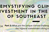 Demystifying ClimateTech Investment in the Context of Southeast Asia — Part 2