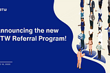 Announcing the new BTW Referral Program!