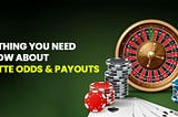 Everything You Need To Know About Roulette Odds & Payouts