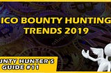 ICO / STO / IEO Bounty Hunting Trends 2019