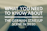 What you need to know about the German startup scene in 2020