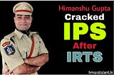 How He Cracked IPS After IRTS Himanshu Gupta | A Success Story | Hmaratalent