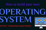 Build your own OS (part 4)