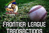 Frontier League Transactions