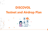 Discovol Testnet and Airdrop Plan