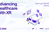 Advancing Healthcare with XR —  Next-gen MedTech Solutions