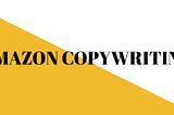 4 Essential Reasons For Amazon Copywriting