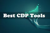 Top 7 CDP Tools