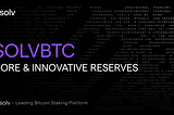 SolvBTC: A Bitcoin Reserve for Everyone