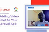 Adding Video Chat To Your Laravel App