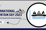 INTERNATIONAL MOUNTAIN DAY 2023 CELEBRATING THE PEAKS AND PEOPLE THAT MOVE MOUNTAINS