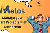 Melos - Manage your Dart Projects with Monorepo