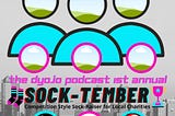 The 1st Annual DYOJO Podcast Sock-Tember Competition Style Sock-Raiser for Local Charities