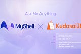 MyShell × KudasaiJP AMA 内容まとめ