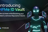 Introducing NFMe ID: Mint, Stake, Earn while Boosting your Web3 Liveliness Reputation Score