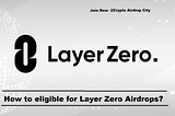 “Layer Zero Tokens Rain: Don’t Miss Out on the Airdrop!”