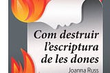 ‘Com destruir l’escriptura de les dones’, de Joanna Russ