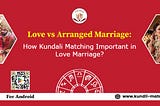 How Kundali Matching Important for Love Marriage?