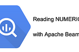 Reading NUMERIC fields with BigQueryIO in Apache Beam