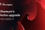 Ethereum’s Pectra upgrade, three weeks in