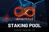 InfinityPad New Staking Pool