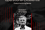 Executive Hiring Series, Episode 1: VP of Sales