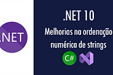 Novidades do .NET 10: melhorias na ordenação numérica de strings