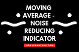 Moving average — the noise-reducing indicator