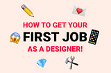 How to get your first job as a designer