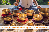 What is Sound Healing ?