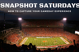 Snapshot Saturdays: Clemson University Edition.