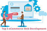 Top 5 eCommerce Web Development Companies