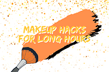 Makeup hacks for long hours