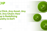 One Click. Any Asset. Any Pool. Any Chain: How DZap Is Redefining Liquidity in DeFi
