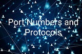 Series of Network Fundamentals #5 (Ports & Protocols),to get started in Cyber Security.