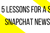 Five lessons for Snapchat news shows