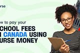 How To Pay School Fees in Canada using Purse Money