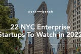 22 NYC Enterprise Seed Startups to Watch in 2022