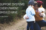 Support Systems Every Parent Should Have — Dr. Allen Cherer