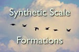 What Are Synthetic Scales and How to Build Them