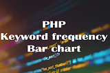 How to calculate keyword frequency and draw the bar chart in PHP