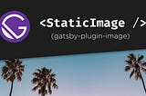 Gatsby’s Powerful Image Plugin