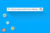 35+ Great Tools to improve SEO of your website