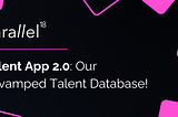 Talent App 2.0: Our Revamped Talent Database!