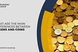 What are the most significant distinctions between tokens and coins?