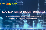 Early Bird User Airdrop