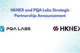 HKNEX and PQA Labs Announce Strategic Partnership to Advance Digital Asset Innovation in Hong Kong